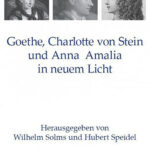 „Hat er oder hat er nicht?“ – Eine Münchner Tagung über Goethe, Charlotte von Stein und Anna Amalia