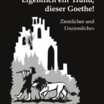 „Treffliche Tugendschule“ und handfeste Skandale – Bertold Heizmanns kleines Goethe-Brevier der etwas anderen Art