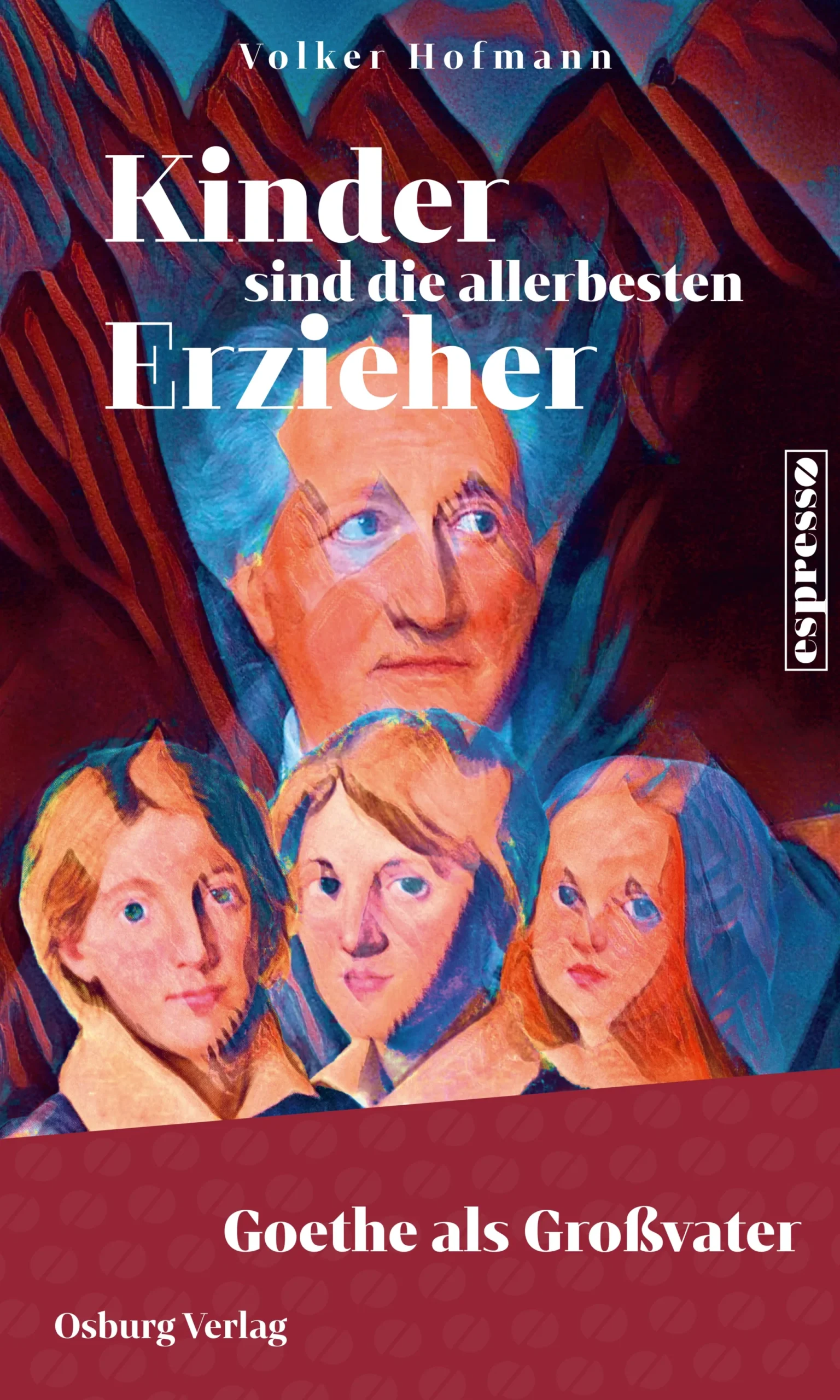 Großvater Goethe im Licht der Gegenwart