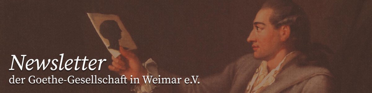 Newsletter der Goethe-Gesellschaft in Weimar e.V.